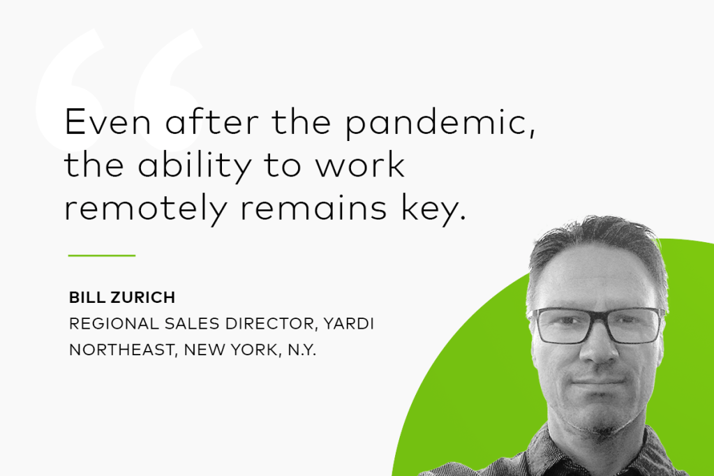 Bill Zurich, Yardi regional sales director, with quote, "Even after the pandemic, the ability to work remotely remains key."