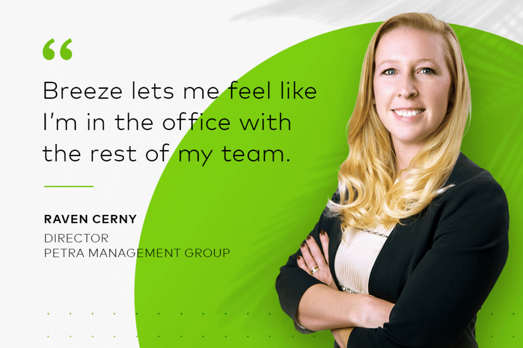 Quote from housing provider Raven Cerny: "Yardi Breeze lets me feel like I'm in the office with the rest of my team.