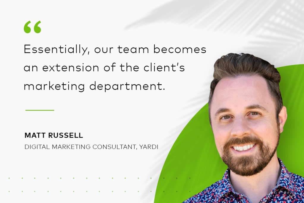 "Essentially, our team becomes an extension of the client's marketing department." Quote by Matt Russell, marketing website consultant, Yardi