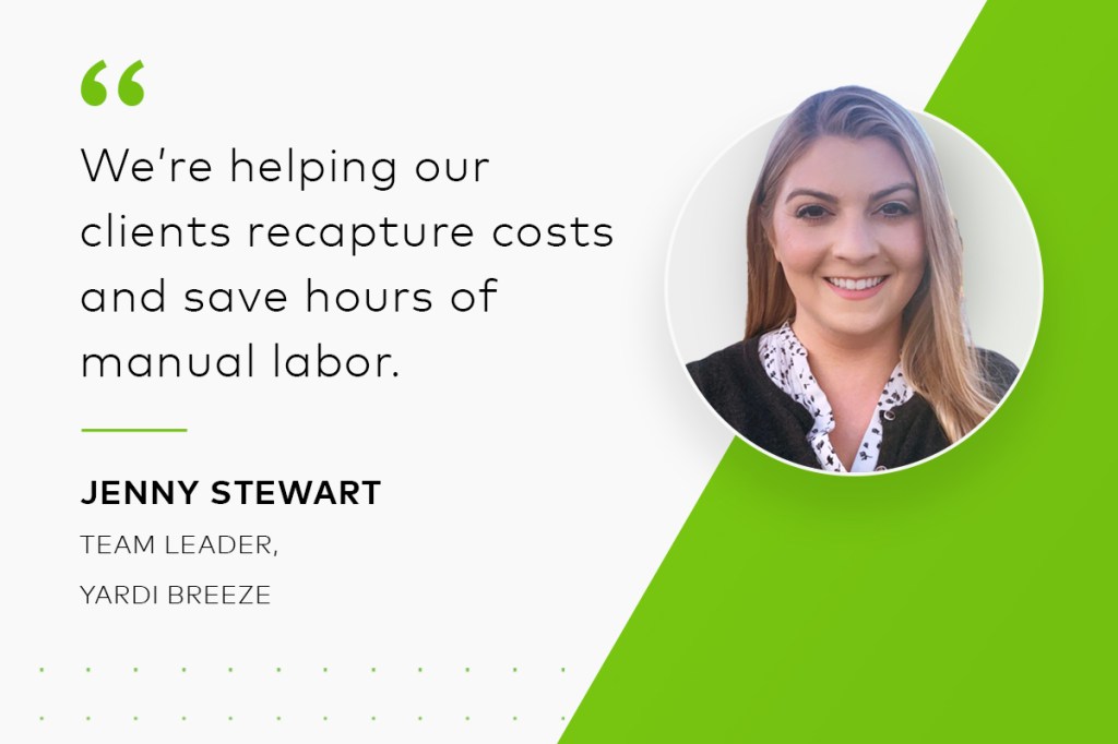 Quote from Jenny Stewart. Team Leader, Yardi Breeze, that says, "We're helping clients recapture costs and save hours of manual labor."
