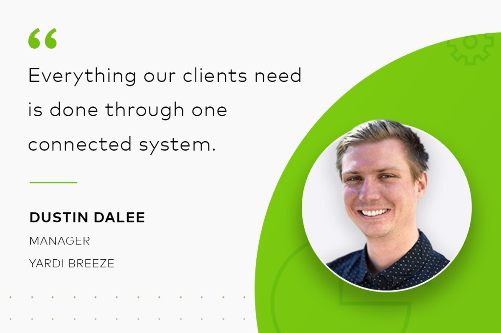 Dustin Dalee, Manager, Yardi Breeze headshot and quote: "Everything our clients need is done through one connected system."