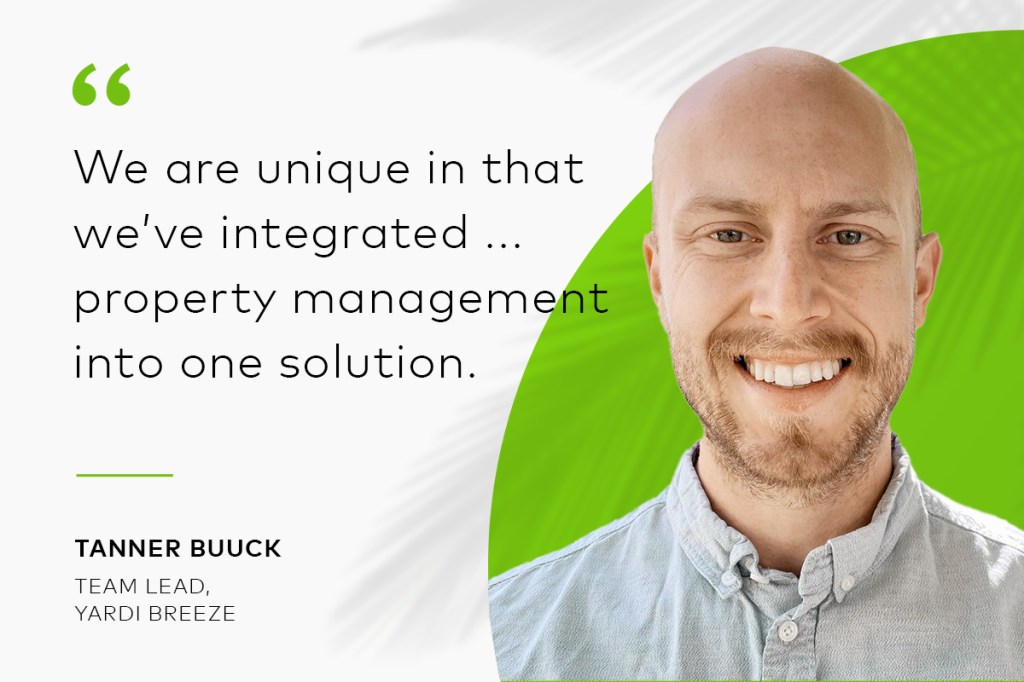 Headshot of Tanner Buuck, Team Lead, Yardi Breeze, with quote: "We are unique in that we've integrated ... property management into one solution."