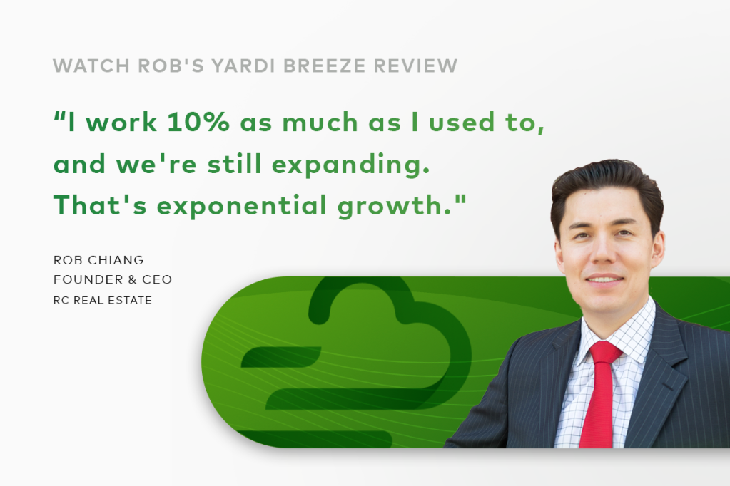 "I work 10% as much as I used to, and we're still expanding. That's exponential growth." Rob Chiang, found and CEO, RC Real Estate