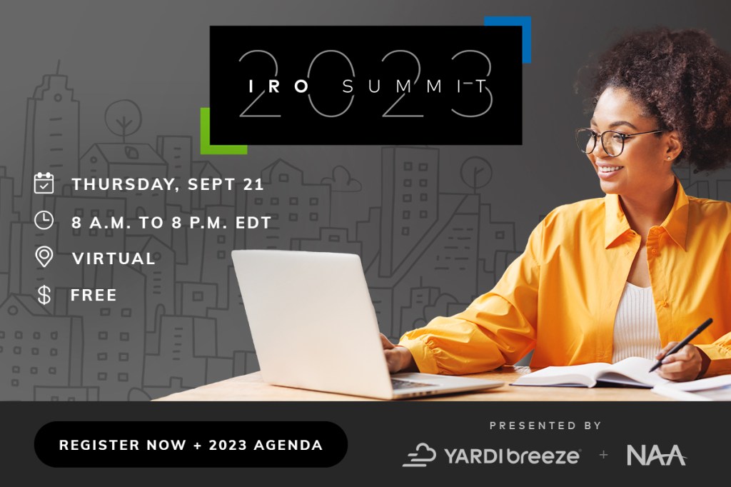 Free IRO Summit 2023 presented by NAA & Yardi Breeze Join online Sept. 21 Register Now + 2023 Agenda