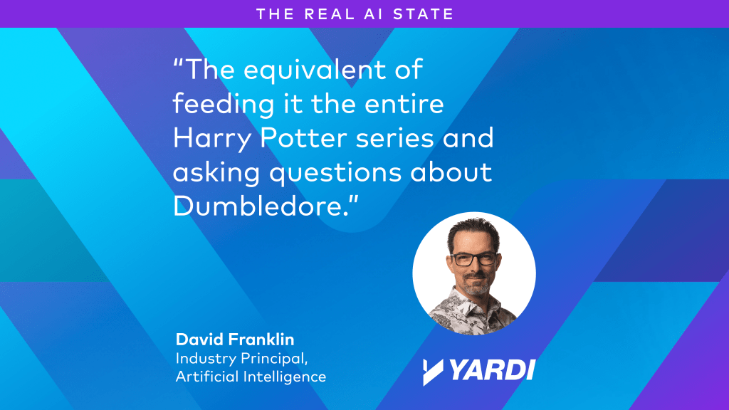 David Franklin, Industry Principal, Artificial Intelligence: "The equivalent of feeding it the entire Harry Potter series and asking questions about Dumbledore."