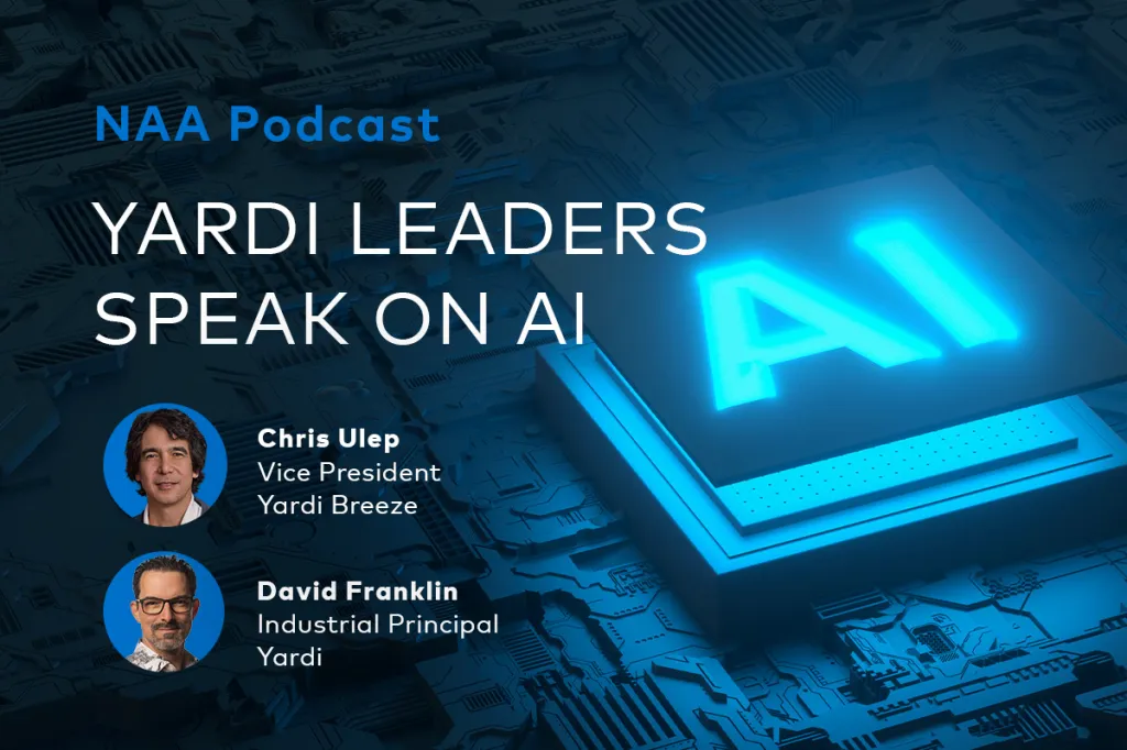 NAA Podcast: Yardi Leaders speak on AI Chris Ulep Vice President Yardi Breeze David Franklin Industrial Principal Yardi